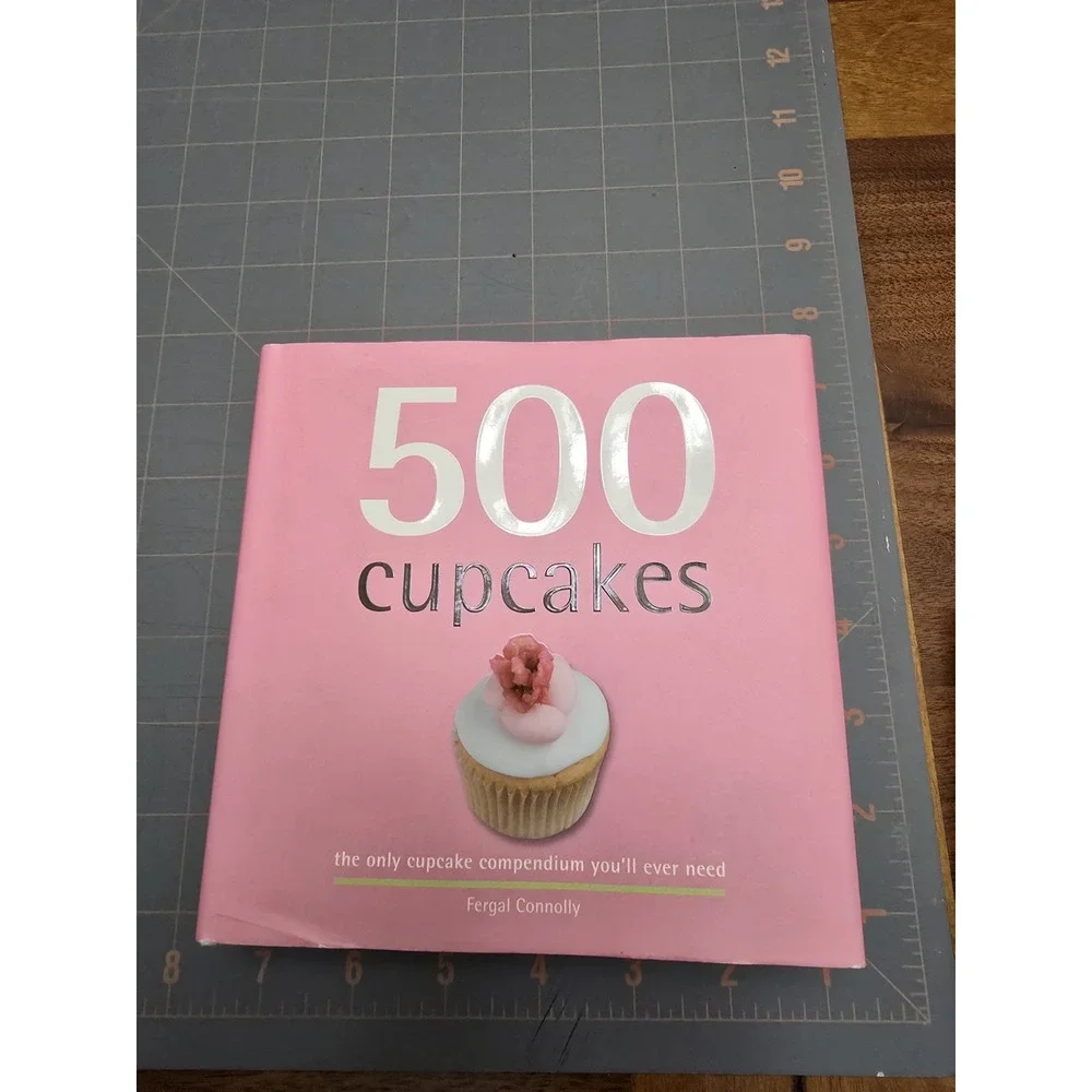 500 Cupcakes : The Only Cupcake Compendium You'll Ever Need by Fergal...